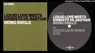 Liquid Love meets Ernesto vs. Bastian – Being Single (Liquid Love Remix)