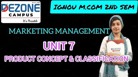 IGNOU M.COM 2ND SEM MARKETING MANAGEMENT UNIT 7 PRODUCT VONCEPT & CLASSIFICATION