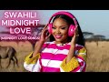 Best Swahili Midnight Love Songs African Healing Music To Escape Reality Romance Peace Calm Nights Best Swahili Midnight Love Songs African Healing Music To Escape Reality Romance Peace Calm Nights