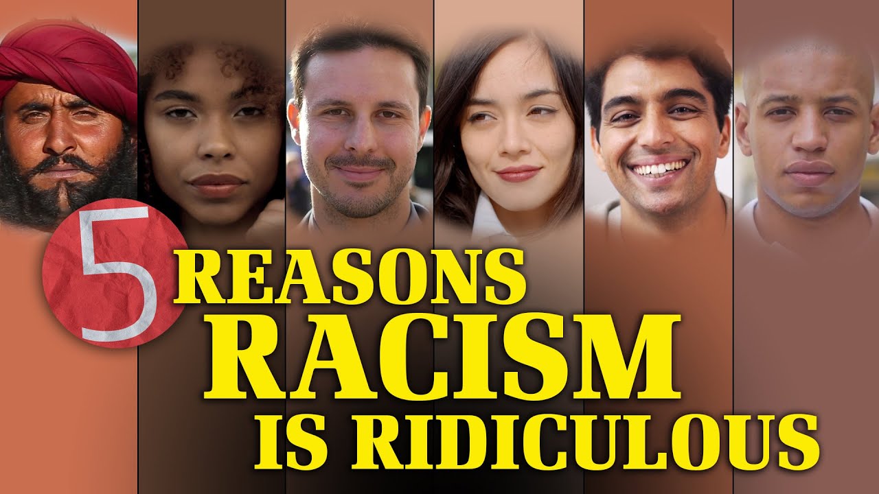 5 Reasons Racism Is Ridiculous YouTube