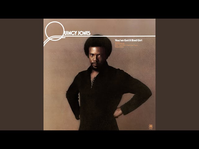 Quincy Jones - You've Got It Bad Girl