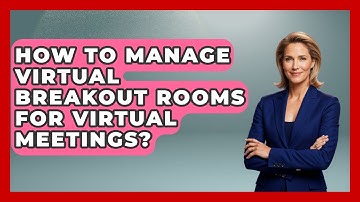 How To Manage Virtual Breakout Rooms For Virtual Meetings? - Virtual Communication Hub