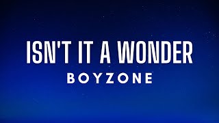 Boyzone - Isn't It A Wonder (Lyrics)