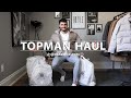 HUGE SPRING 2021 TOPMAN HAUL | MEN'S FASHION