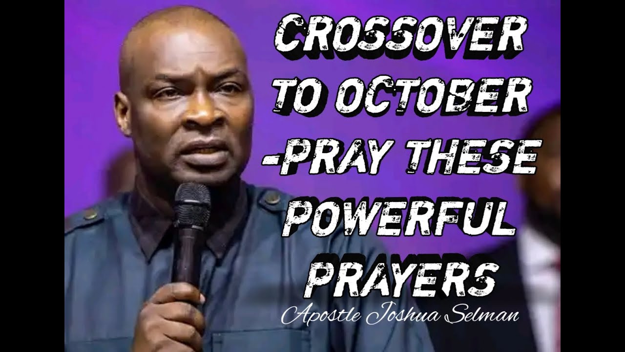 CROSSOVER TO OCTOBER-PRAY THESE POWERFUL PRAYERS BY APOSTLE JOSHUA ...