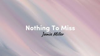 Nothing To Miss  Jamie Miller s