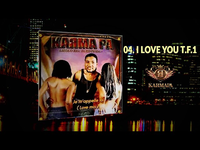 04. I LOVE YOU TF1 LE KARMAPA "Je m'appelle toi"