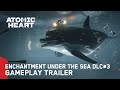 Atomic Heart Enchantment Under The Sea DLC 3 Gameplay Trailer Atomic Heart Enchantment Under The Sea DLC 3 Gameplay Trailer