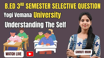 B.Ed 3rd Semester Selective Questions | Understanding The Self | Yogi Vemana University