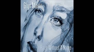 Glyn Major - Face Without A Name