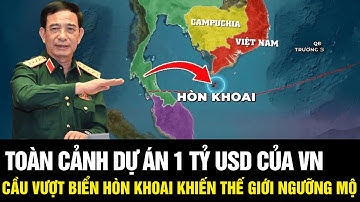 TOÀN CẢNH DỰ ÁN 1 TỶ USD: Cầu Vượt Biển Hòn Khoai Khiến Thế Giới Phải NGƯỠNG MỘ
