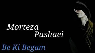 Morteza pashaei new song be ki begam آهنگ جدید مرتضی پاشایی Resimi