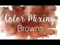 Color Mixing Series: Browns | How to Mix Browns in Watercolor