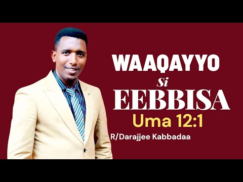 WAAQAYYO SI EBBISA RAAJII DARAJJEE KABBADAA WALDAA GANNAT JALDUU  WAAQAYYO SI EBBISA RAAJII DARAJJEE KABBADAA WALDAA GANNAT JALDUU