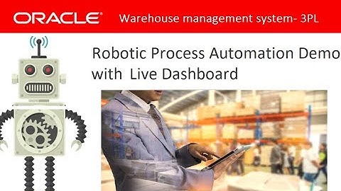ORACLE  WMS 3PL - Live Dashboard with Robotic Process Automation