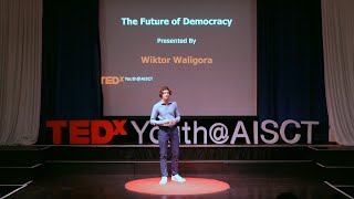 The Future Of Democracy | Wiktor Waligora | Tedxyouth@Aisct