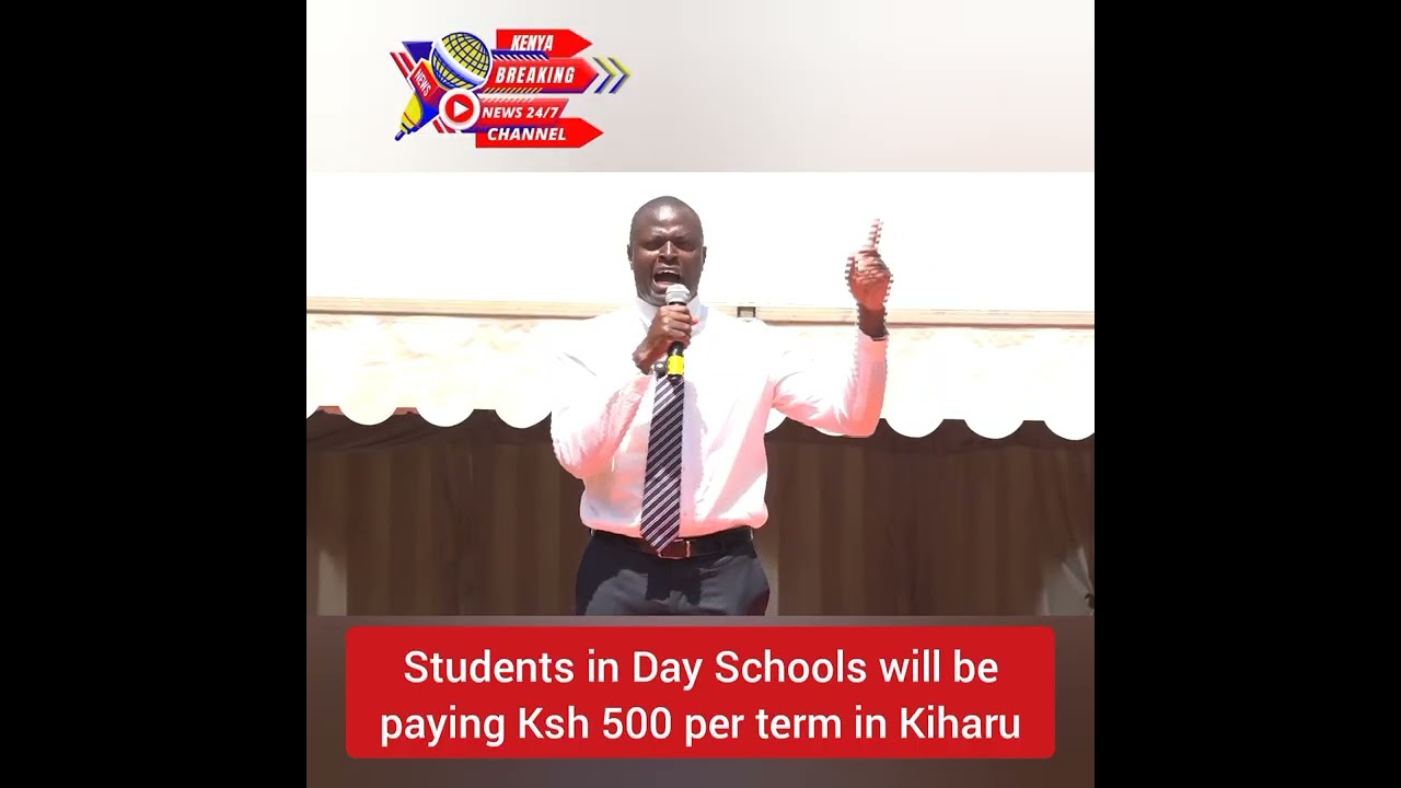 Students in Day Schools will be paying Ksh 500 per term in Kiharu Constituency, Murang'a County 