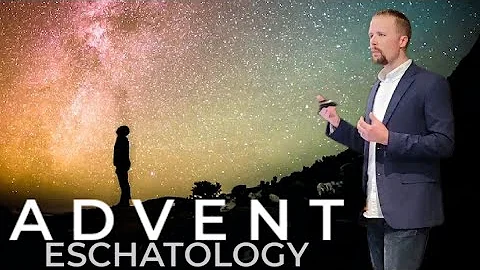 "Advent and Eschatology" Eschatology Matters with ...