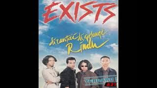 EXISTS Usah Tinggal Daku Kekasih