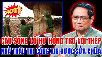Cầu Sông Lô Trơ Lõi Thép Sau 10 Năm Sử Dụng - Công An Khởi Tố Vụ Án, Nhà Thầu Xin Sửa Gấp.