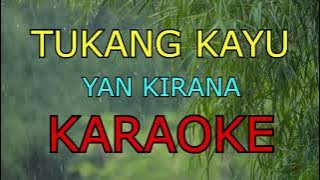 TUKANG KAYU _YAN KIRANA_KARAOKE🎤