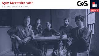 Kyle Meredith with... Dr. Dog (2018)
