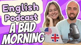 S2 E1: A Difficult Morning - Intermediate Advanced English Vocabulary Podcast UK US English