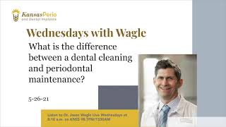 5 26 21 Difference between a dental cleaning and a periodontal cleaning