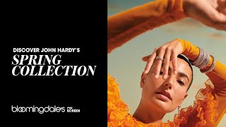 Discover John Hardy's Spring Collection