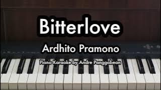 Bitterlove - Ardhito Pramono | Piano Karaoke by Andre Panggabean