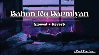 Bahon Ke Darmiyan(Slowed + Reverb) Khamoshi | The Musical | Feel The Beat Resimi