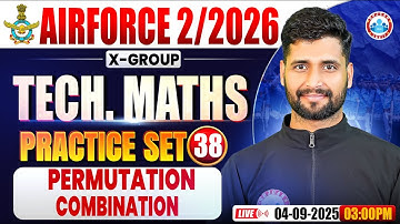 Airforce X Group Classes 02 2026 | Technical Maths Practice Set #38, Permutation And Combination