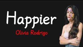 Olivia Rodrigo - Happier (Lyrics)