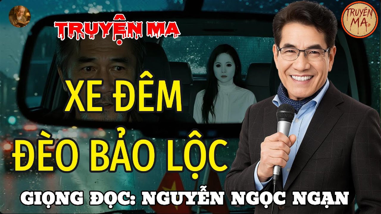 TRUYỆN MA CÓ THẬT 54 | XE ĐÊM ĐÈO BẢO LỘC - KHIẾN AI NGHE XONG CŨNG KINH NGẠC | NGUYỄN NGỌC NGẠN