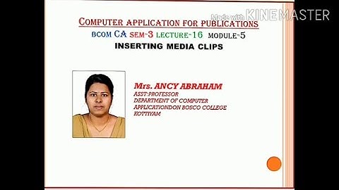 COMPUTER APPLICATION FOR PUBLICATIONS; LECTURE-16; INSERTING MEDIA CLIPS; BCOMCA; SEM-3; MODULE-5