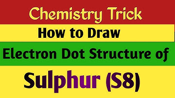 Electron dot structure of Sulphur ( S8)/ How to Draw electron dot Structure of Sulphur?
