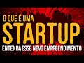 O Que é Uma Startup?