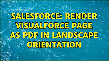 Salesforce: Render Visualforce page as PDF in landscape orientation (2 Solutions!!)