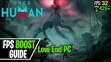 Once Human Low End PC Guide, FPS Boost, Lag Fix and Stutter Fix Optimized for Best Performance