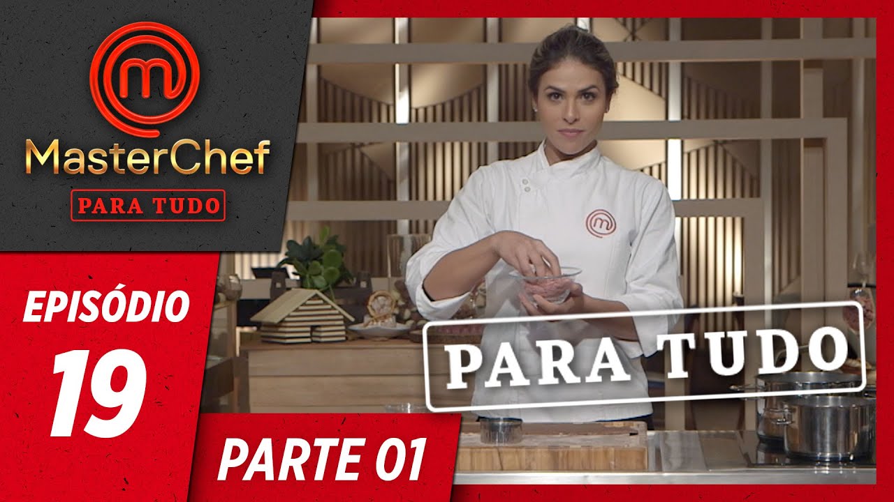 MASTERCHEF PARA TUDO (06/08/2019) | PARTE 1 | EP 19 | MasterChef Brasil