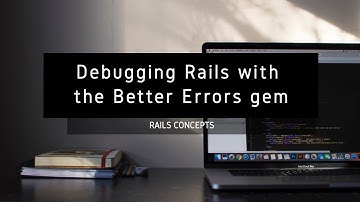 Debugging Rails with the Better Errors gem