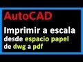 Autocad - Imprimir a escala desde espacio papel. Imprimir desde layout. Tutorial en español HD