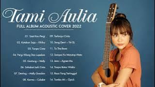 Tami Aulia Full Album Terbaik & Terhits 2023 | Saat Kau Pergi, Katakan Saja