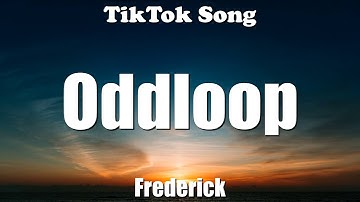Frederick - Oddloop (Lyrics) - TikTok Song