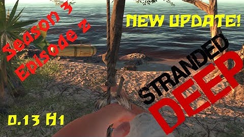 Stranded Deep Season 3 Ep. 2 NEW UPDATE!! 0.13 H1 "Boars, Snakes, Bows, Arrows and Spears!"