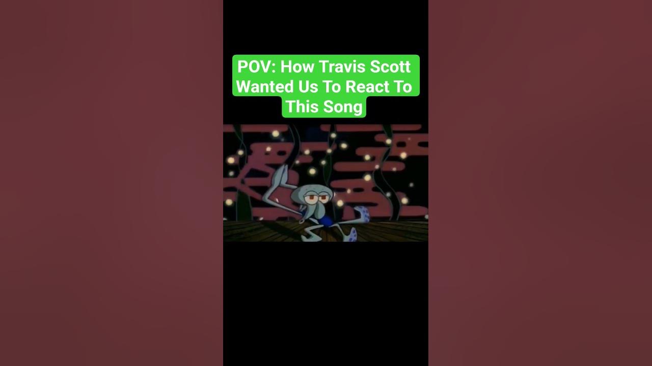 POV: How Travis Scott Wanted Us To React To This Song #travisscott #meme #trend POV: How Travis Scott Wanted Us To React To This Song #travisscott #meme #trend