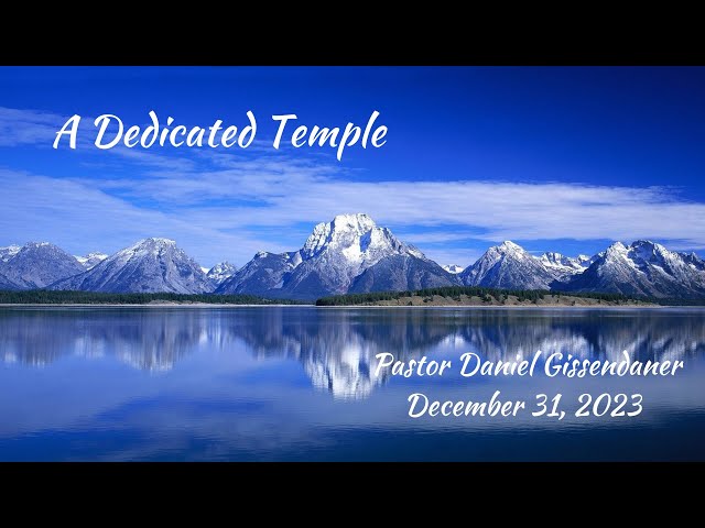 A Dedicated Temple | Pastor Daniel Gissendaner | 12-31-23E