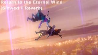 Return to the Eternal Wind (Slowed + Reverb) - Avatar Aang: The Last Airbender