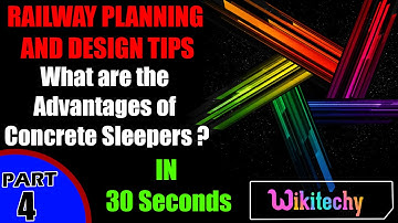 What are the advantages of concrete sleepers | Railway Planning and Design Interview Questions