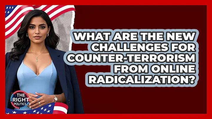 What Are The New Challenges For Counter-terrorism From Online Radicalization? - The Right Politics